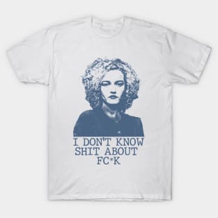 Ruth Langmore - I Don't Know Shit T-Shirt